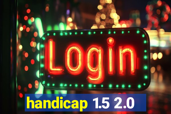 handicap 1.5 2.0